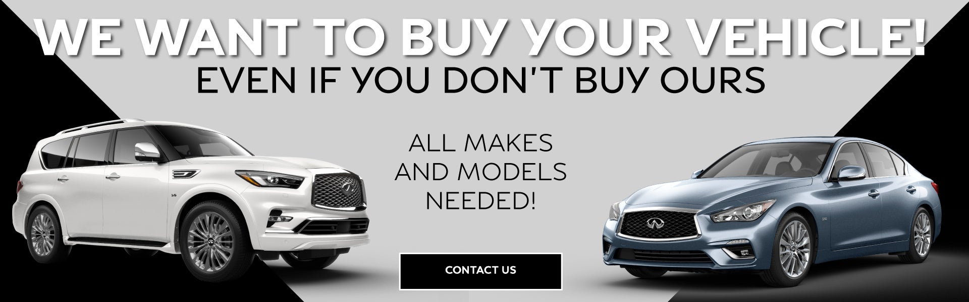 We want to buy your vehicle even if you don't buy ours